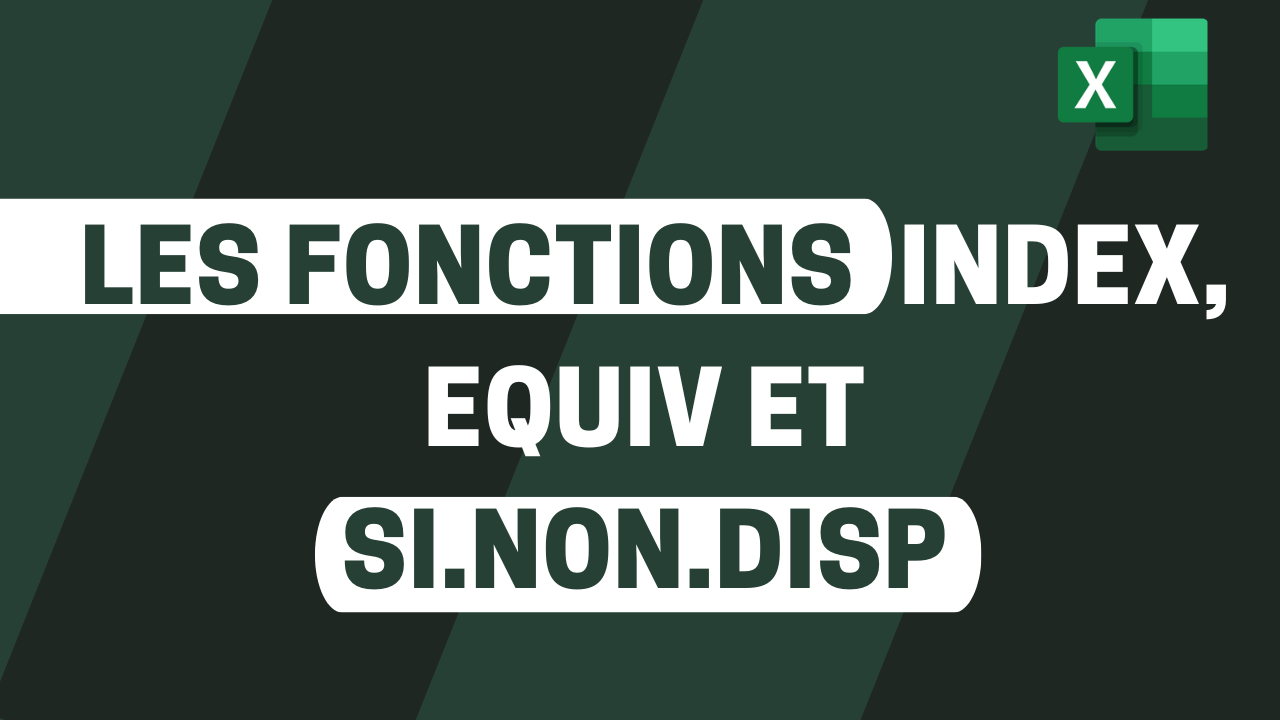 Recherche Excel Avancée : Maîtrisez le combo INDEX, EQUIV et SI.NON.DISPO